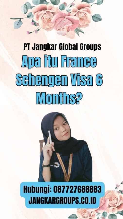 Apa itu France Schengen Visa 6 Months