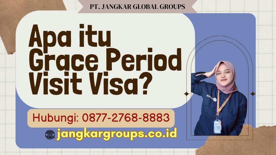 Apa itu Grace Period Visit Visa