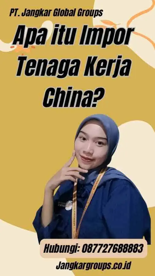 Apa itu Impor Tenaga Kerja China?