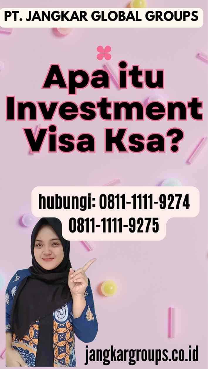 Apa itu Investment Visa Ksa