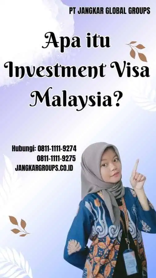 Apa itu Investment Visa Malaysia