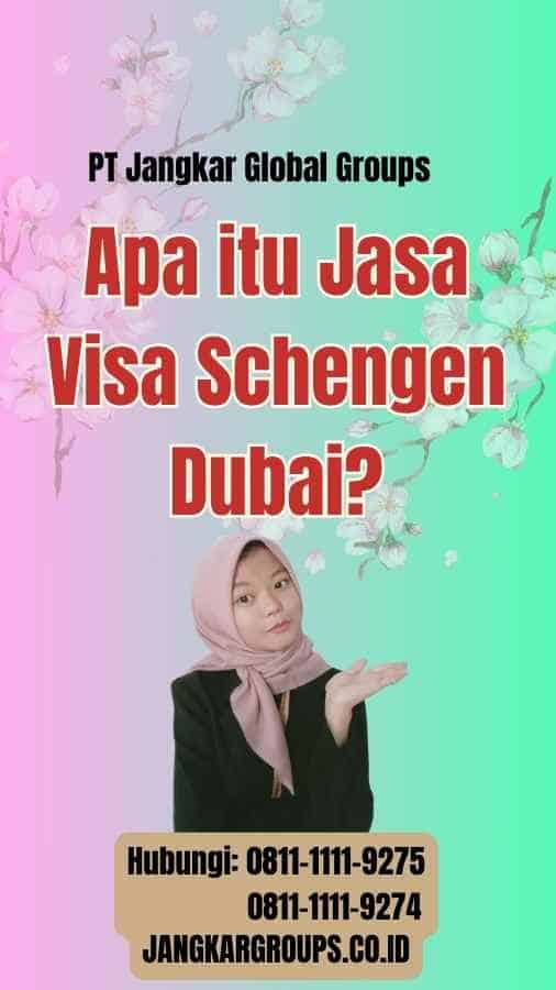 Apa itu Jasa Visa Schengen Dubai