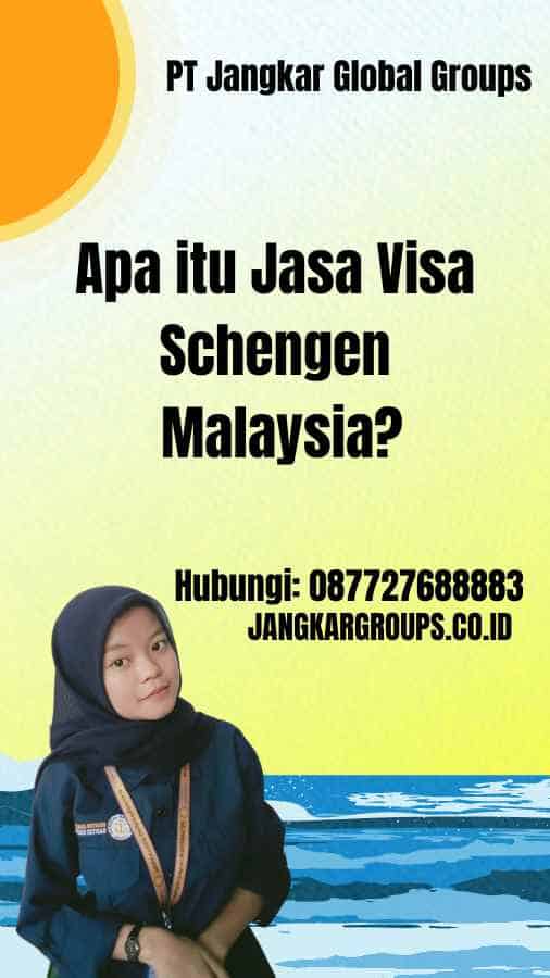 Apa itu Jasa Visa Schengen Malaysia