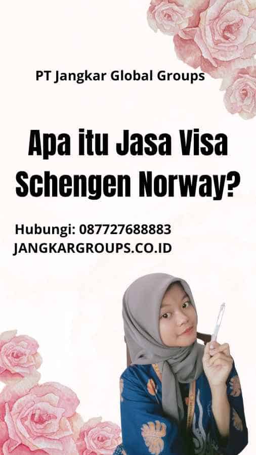 Apa itu Jasa Visa Schengen Norway