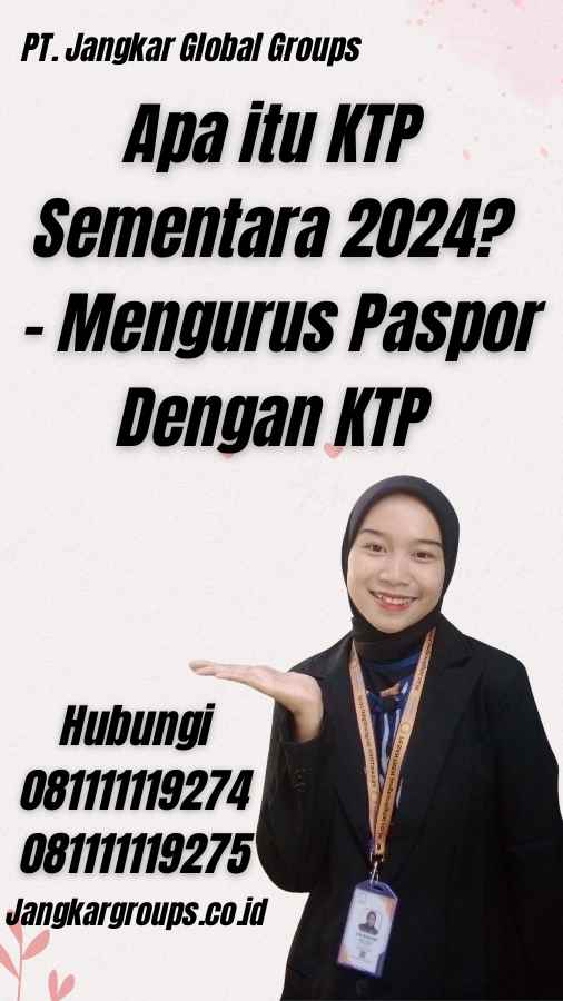 Apa itu KTP Sementara 2024? - Mengurus Paspor Dengan KTP