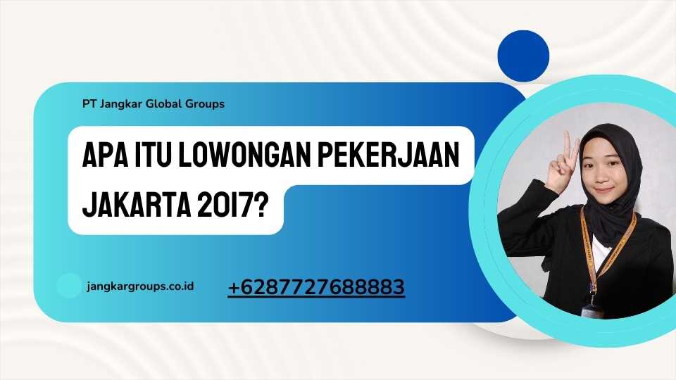 Apa itu Lowongan Pekerjaan Jakarta 2017?