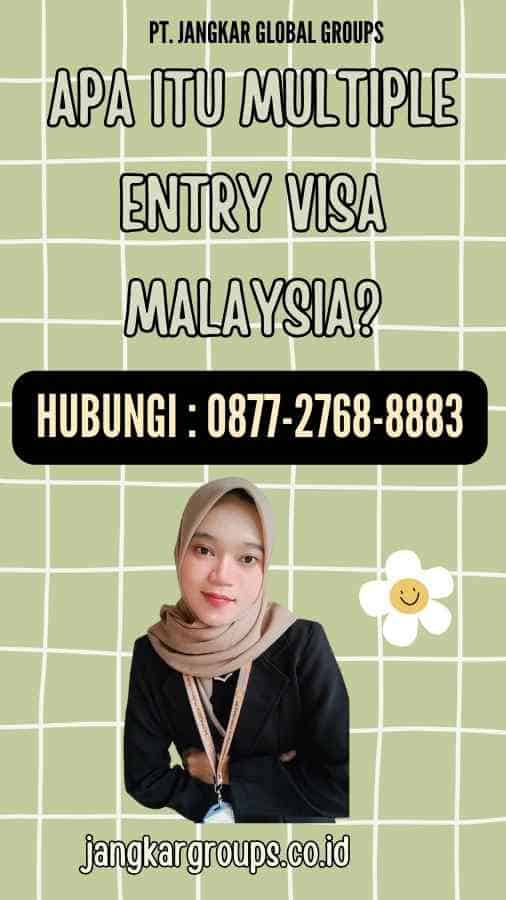 Apa itu Multiple Entry Visa Malaysia