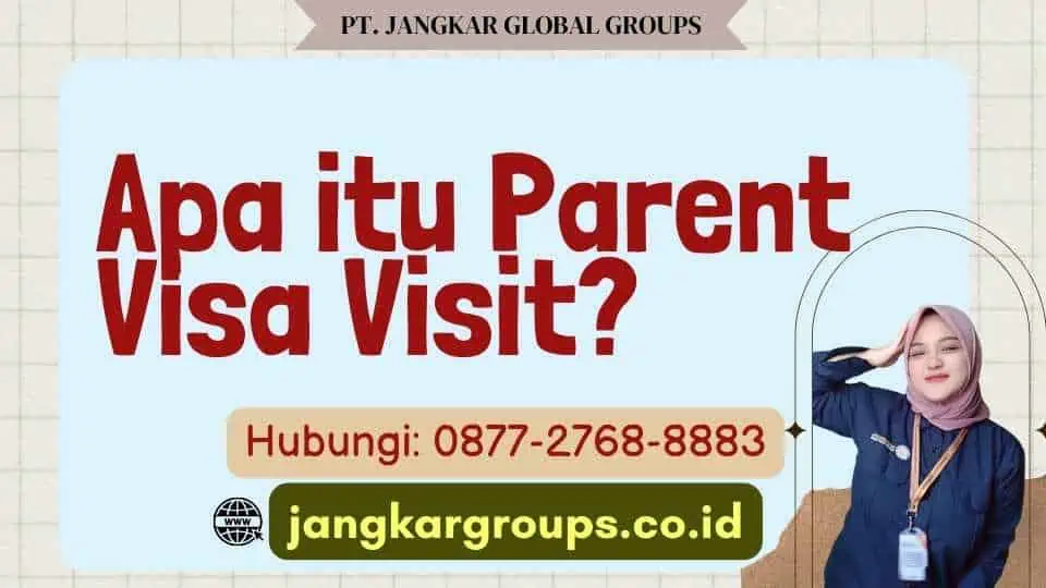 Apa itu Parent Visa Visit