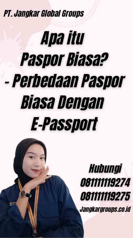 Apa itu Paspor Biasa? - Perbedaan Paspor Biasa Dengan E-Passport
