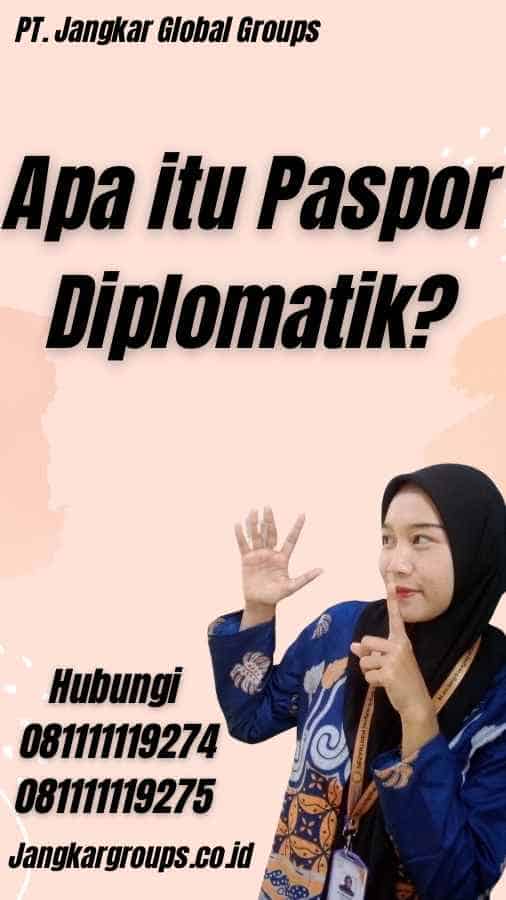 Apa itu Paspor Diplomatik?