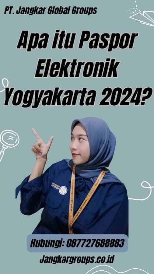 Apa itu Paspor Elektronik Yogyakarta 2024?