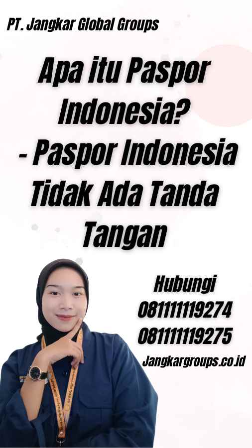 Apa itu Paspor Indonesia? - Paspor Indonesia Tidak Ada Tanda Tangan
