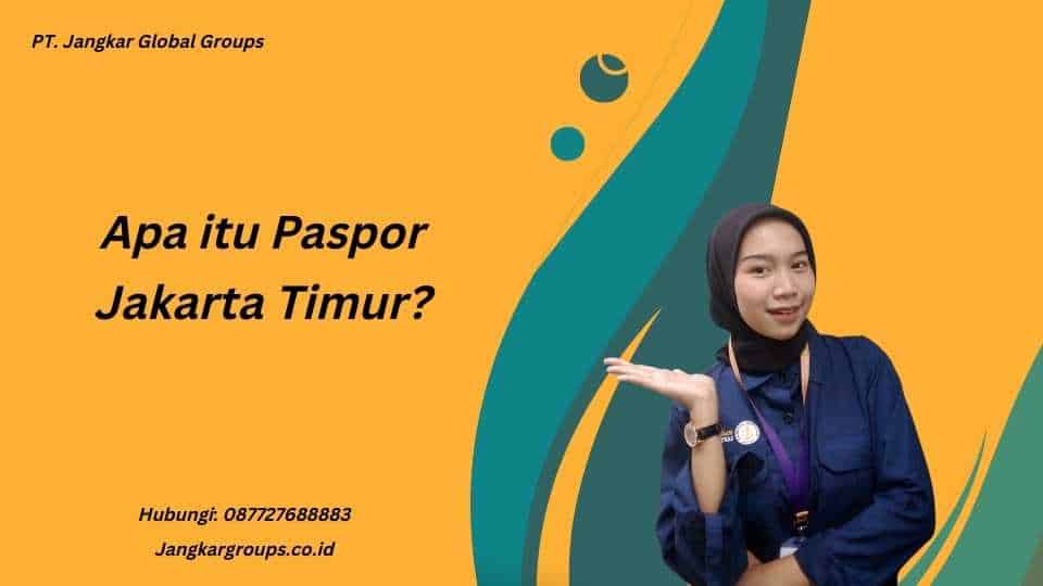 Apa itu Paspor Jakarta Timur?