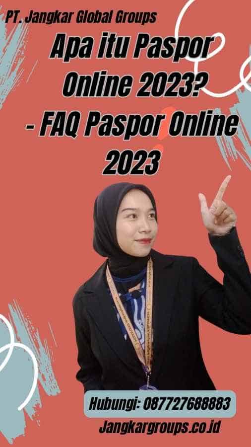 Apa itu Paspor Online 2023? - FAQ Paspor Online 2023