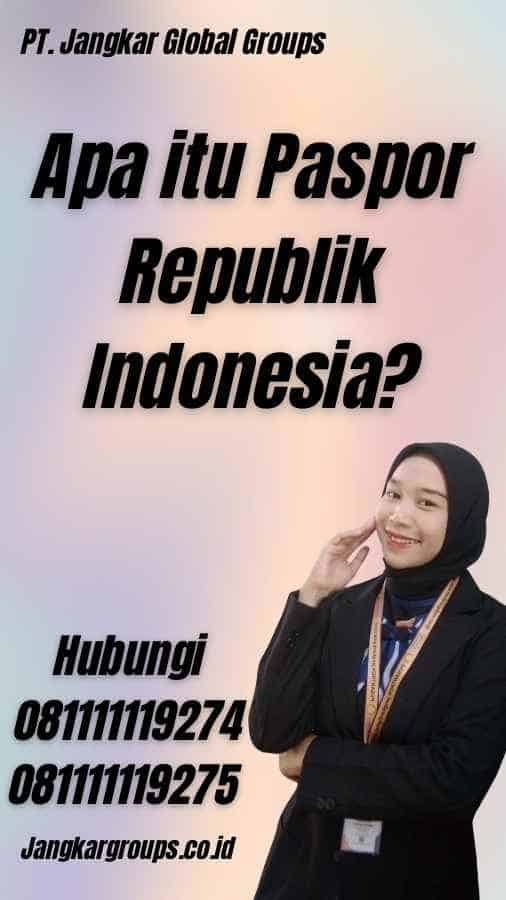 Apa itu Paspor Republik Indonesia?