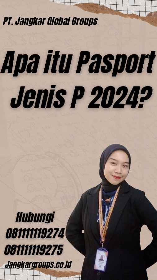 Apa itu Pasport Jenis P 2024?