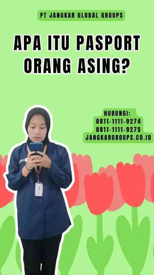 Apa itu Pasport Orang Asing