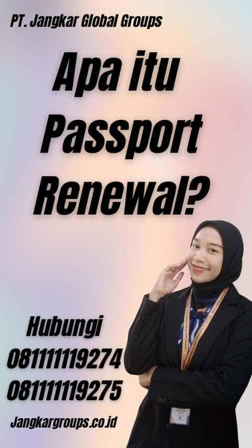 Apa itu Passport Renewal?
