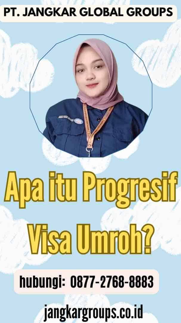 Apa itu Progresif Visa Umroh