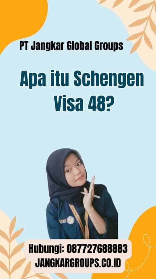 Apa itu Schengen Visa 48
