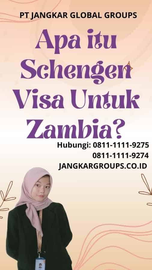 Apa itu Schengen Visa Untuk Zambia