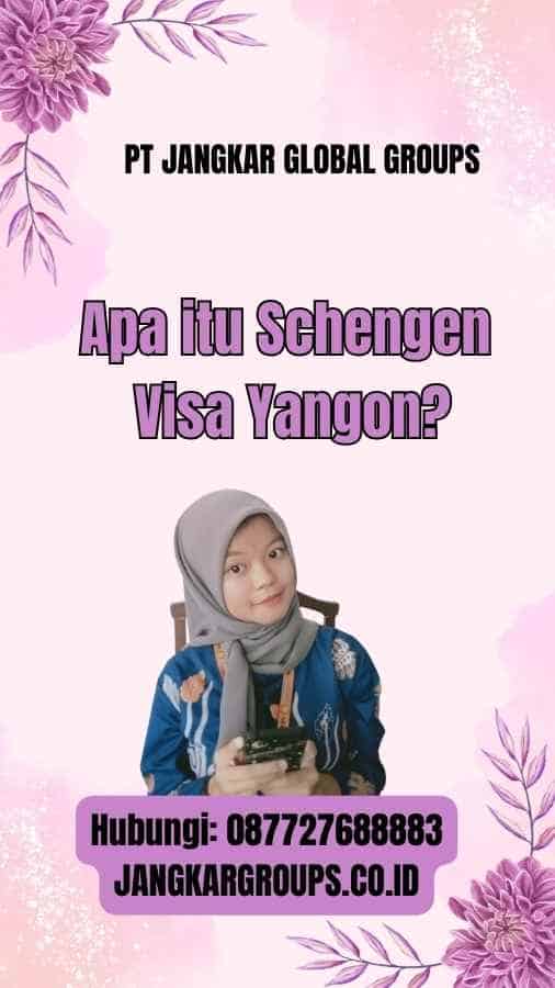 Apa itu Schengen Visa Yangon
