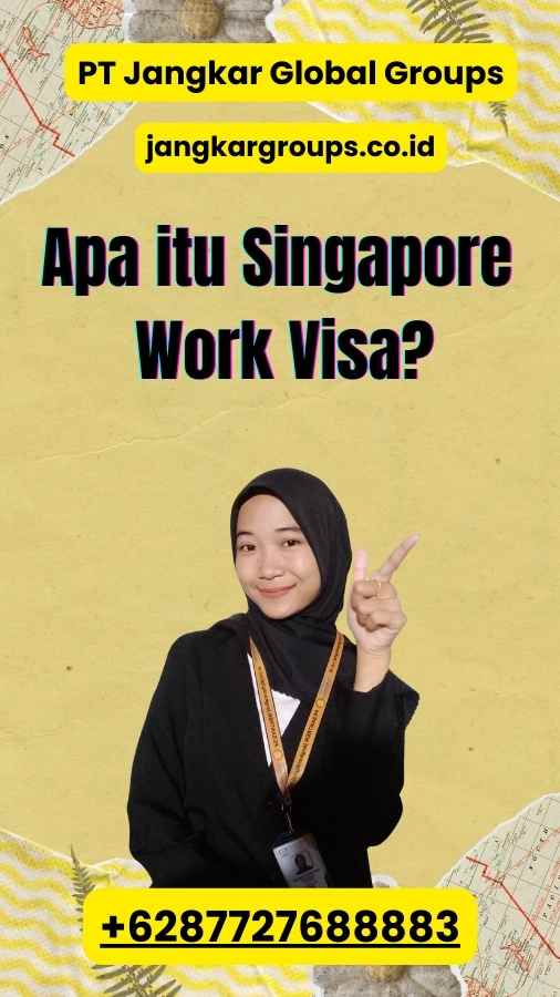 Apa itu Singapore Work Visa?
