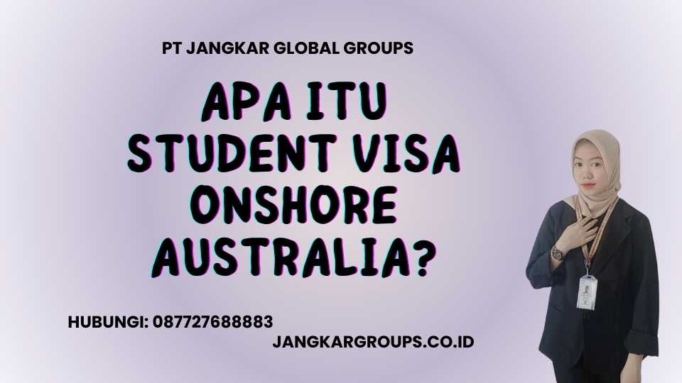 Apa itu Student Visa Onshore Australia?