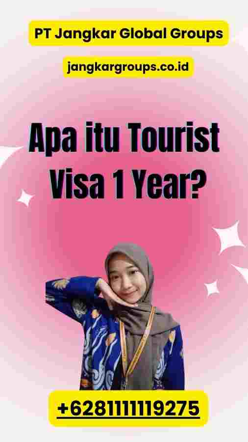 Apa itu Tourist Visa 1 Year?