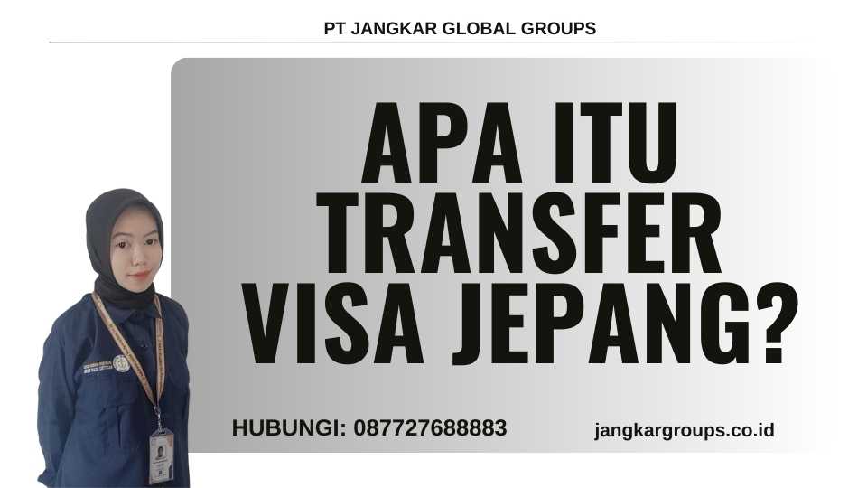 Apa itu Transfer Visa Jepang?
