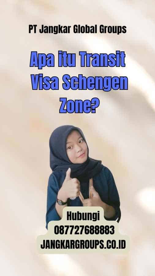 Apa itu Transit Visa Schengen Zone