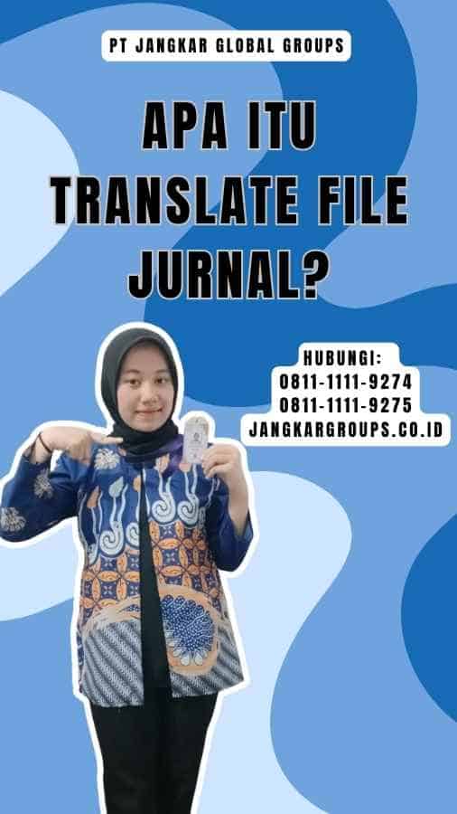 Apa itu Translate File Jurnal