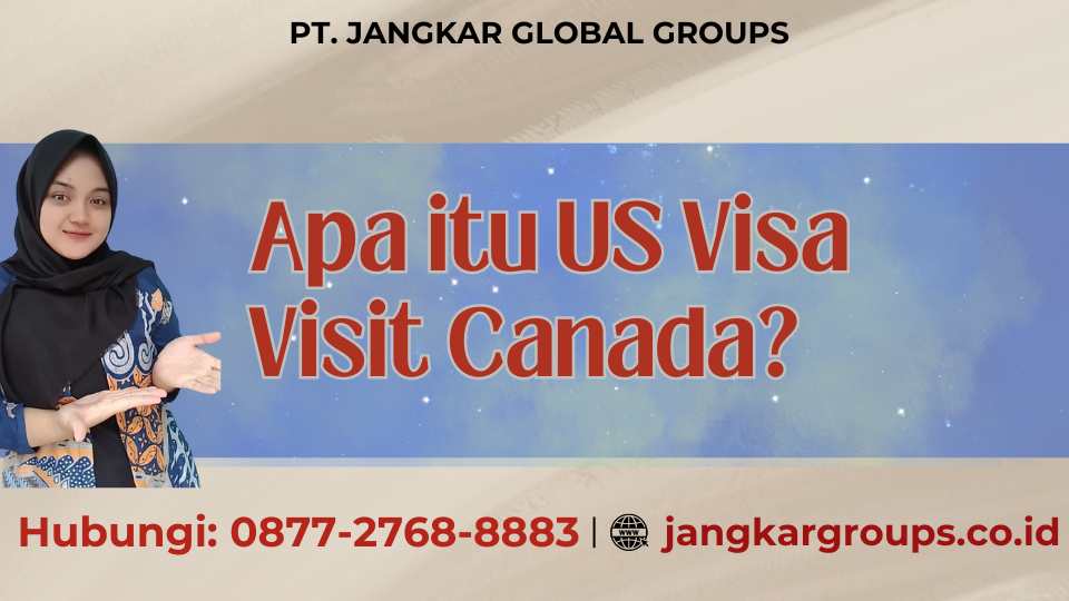 Apa itu US Visa Visit Canada