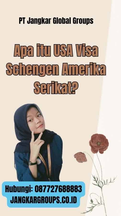 Apa itu USA Visa Schengen Amerika Serikat