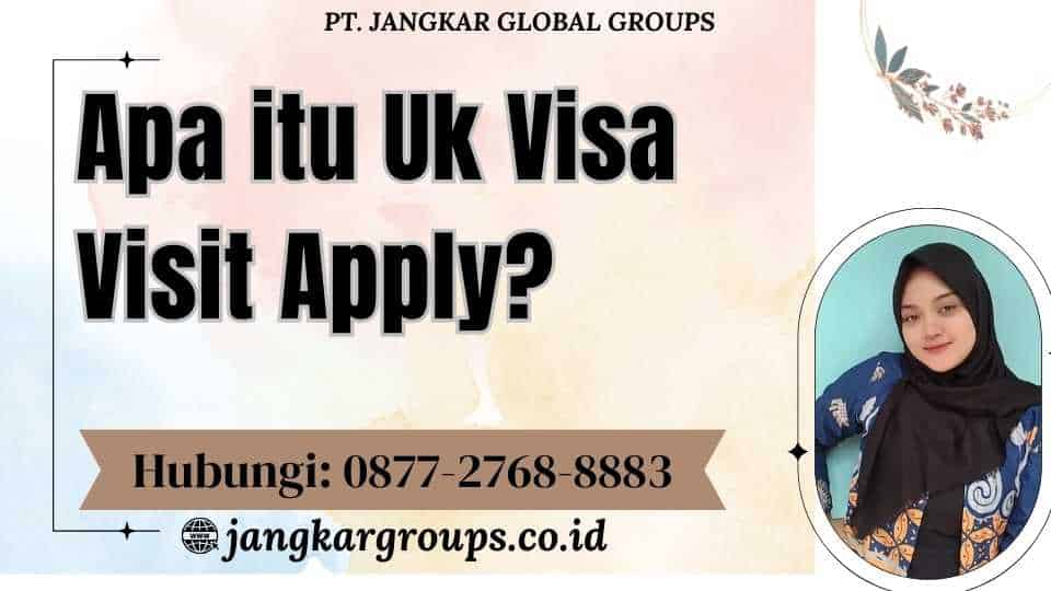 Apa itu Uk Visa Visit Apply