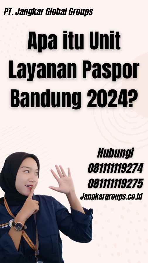 Apa itu Unit Layanan Paspor Bandung 2024?