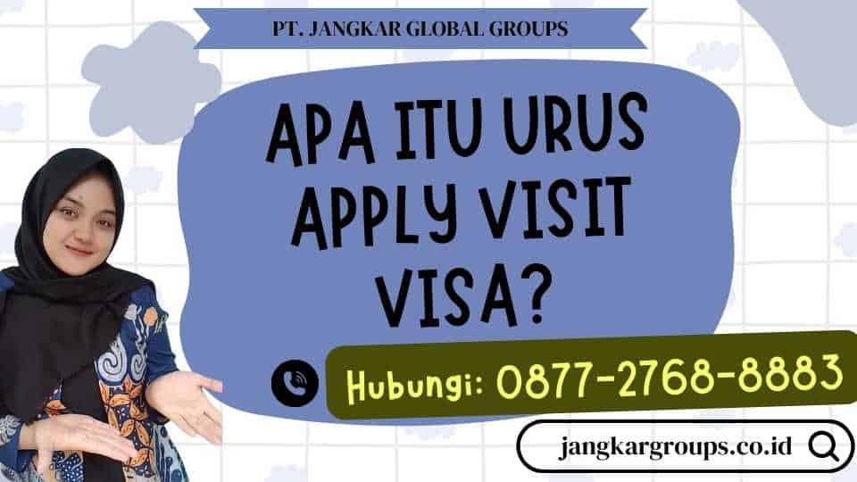 Apa itu Urus Apply Visit Visa