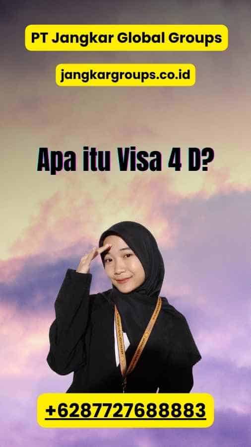 Apa itu Visa 4 D?