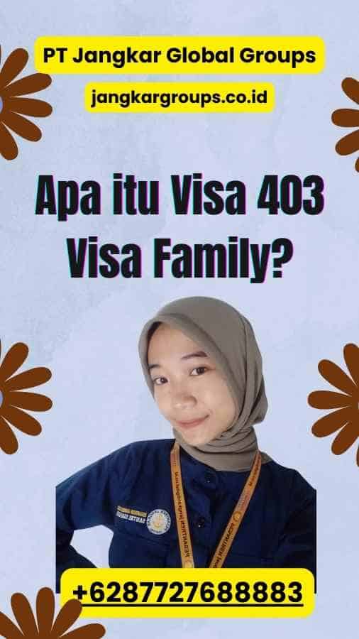 Apa itu Visa 403 Visa Family?