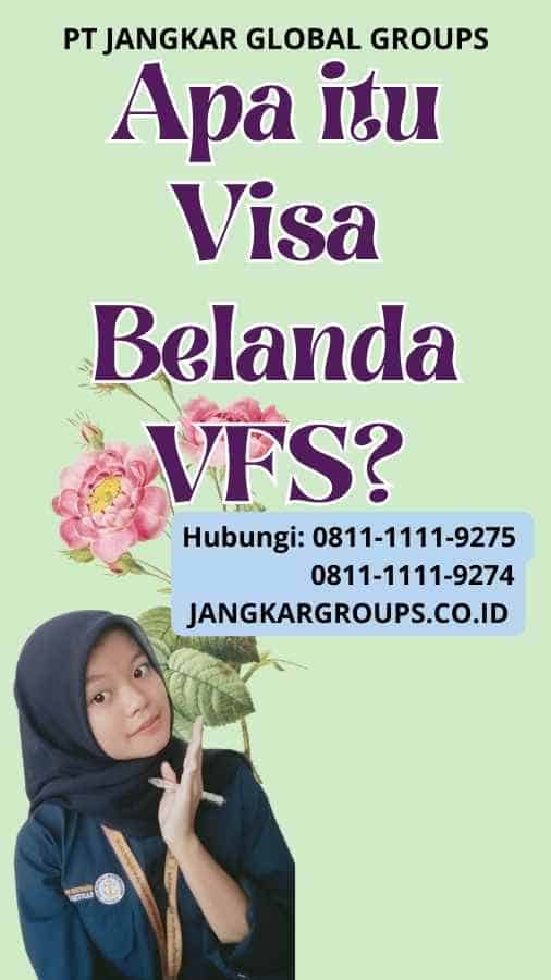 Apa itu Visa Belanda VFS