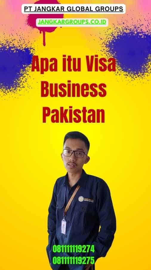 Apa itu Visa Business Pakistan