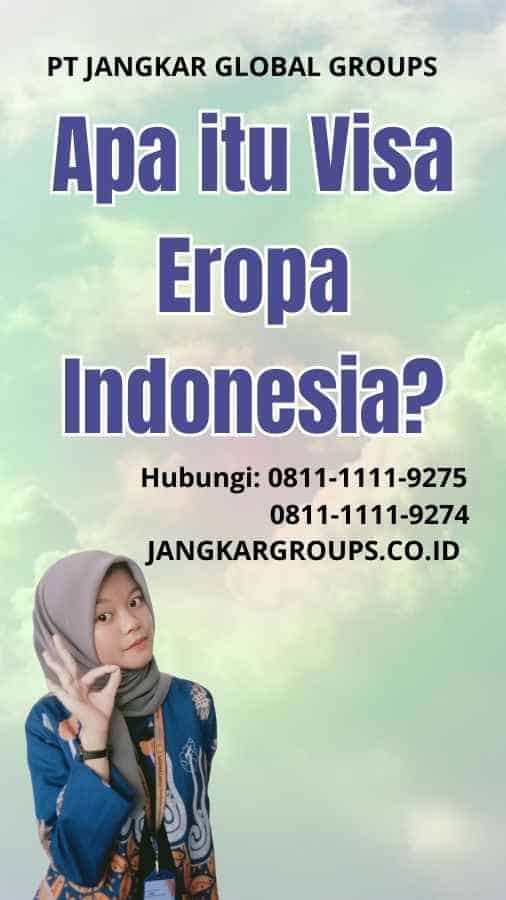 Apa itu Visa Eropa Indonesia