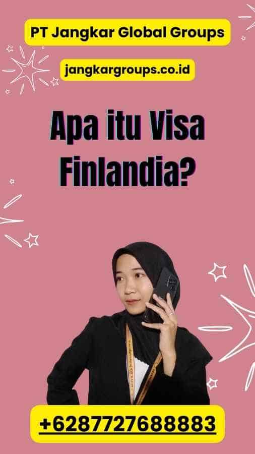 Apa itu Visa Finlandia?