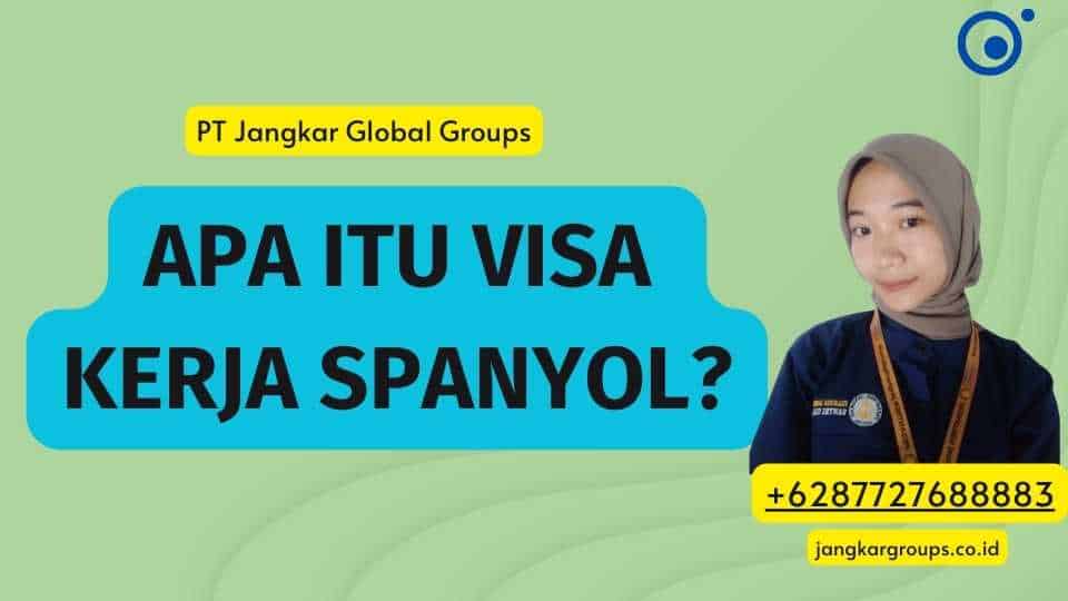 Apa itu Visa Kerja Spanyol?
