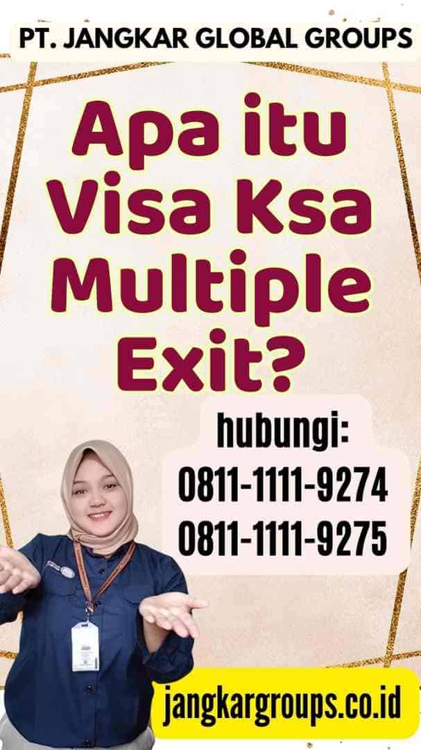 Apa itu Visa Ksa Multiple Exit