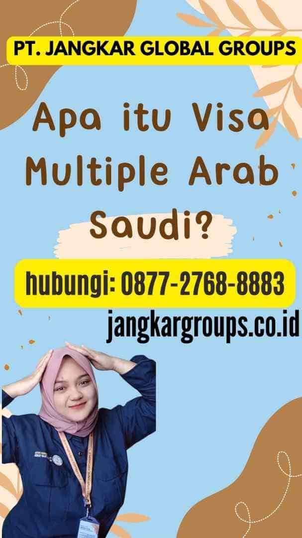 Apa itu Visa Multiple Arab Saudi