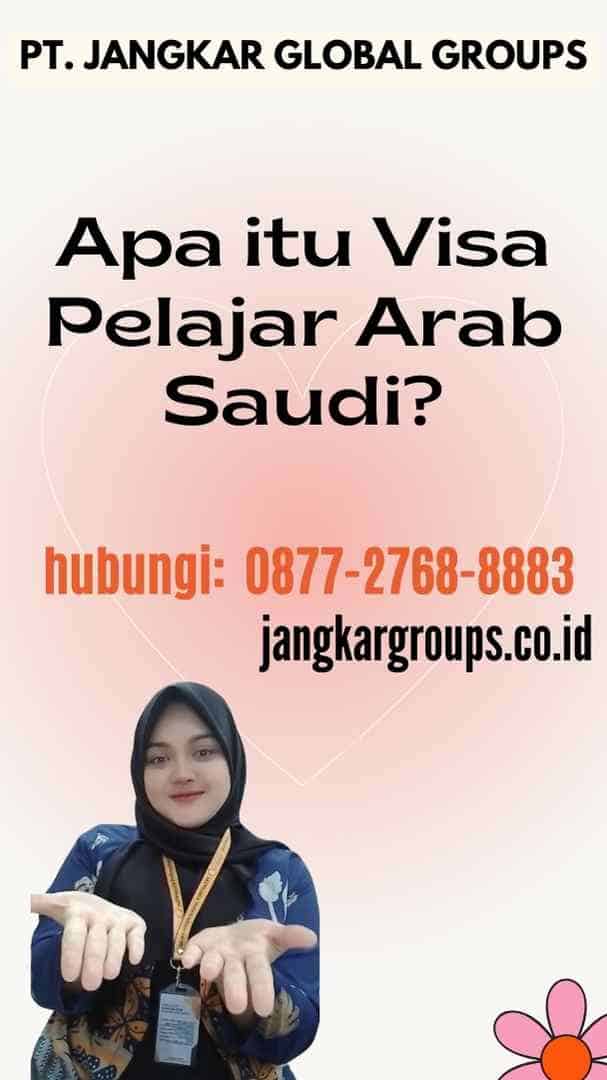 Apa itu Visa Pelajar Arab Saudi
