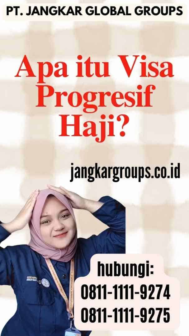 Apa itu Visa Progresif Haji