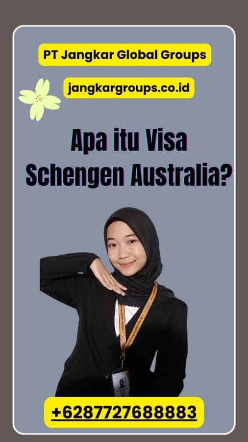 Apa itu Visa Schengen Australia?