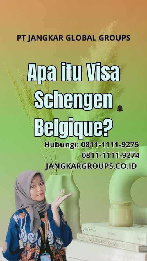 Apa itu Visa Schengen Belgique